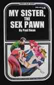 My Sister, The Sex Pawn